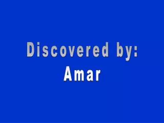 Discovered by: Amar