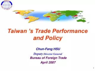Taiwan ’s Trade Performance and Policy