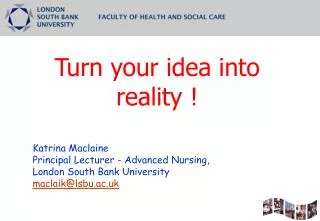 Katrina Maclaine Principal Lecturer - Advanced Nursing, London South Bank University maclaik@lsbu.ac.uk