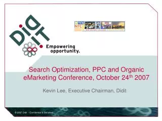 Search Optimization, PPC and Organic eMarketing Conference, October 24 th 2007