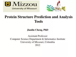 Jianlin Cheng, PhD Assistant Professor Computer Science Department &amp; Informatics Institute University of Missouri, C