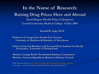 In the Name of Research: Raising Drug Prices Here and Abroad David Rogers Health Policy Colloquium Cornell University Me