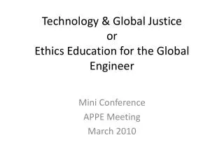Technology &amp; Global Justice or Ethics Education for the Global Engineer