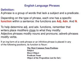 Definition: A phrase is a group of words that lack a subject and a predicate.