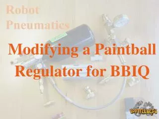 Modifying a Paintball Regulator for BBIQ