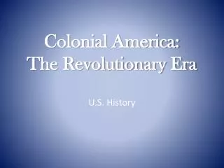 Colonial America: The Revolutionary Era