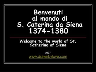 Benvenuti al mondo di S. Caterina da Siena 1374-1380