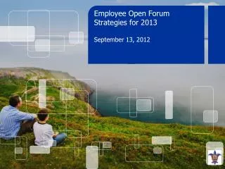 Employee Open Forum Strategies for 2013 September 13, 2012