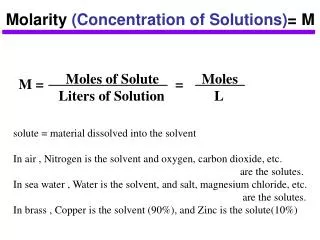 Molarity (Concentration of Solutions) = M