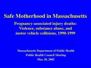 Safe Motherhood in Massachusetts Pregnancy-associated injury deaths: Violence, substance abuse, and motor vehicle col