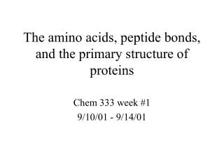 The amino acids, peptide bonds, and the primary structure of proteins