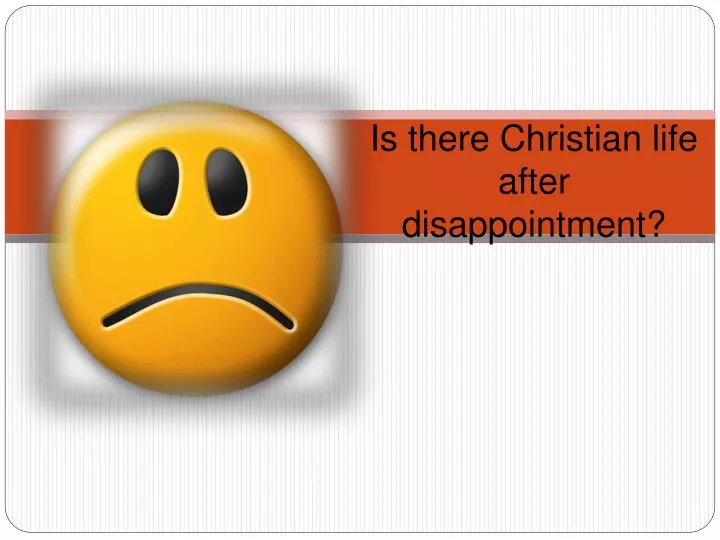 is there christian life after disappointment