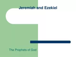 Jeremiah and Ezekiel