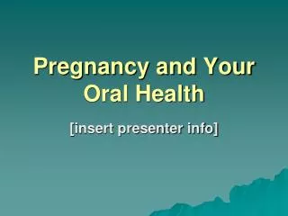 Pregnancy and Your Oral Health