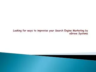 Looking for ways to improvise your Search Engine Marketing
