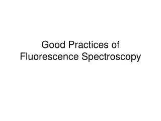 Good Practices of Fluorescence Spectroscopy
