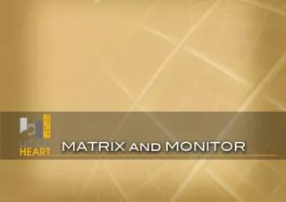 Objectives -To understand the steps in generating the MATRIX and MONITOR.