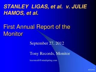 STANLEY LIGAS, et al. v. JULIE HAMOS, et al. First Annual Report of the Monitor
