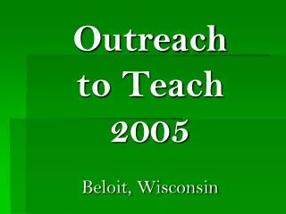 Outreach to Teach 2005 Beloit, Wisconsin Beloit, WI
