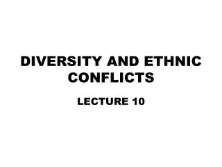 DIVERSITY AND ETHNIC CONFLICTS