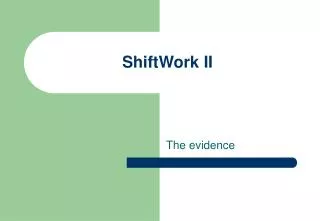 ShiftWork II