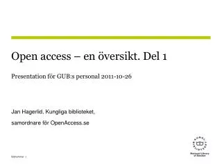 Open access – en översikt. Del 1 Presentation för GUB:s personal 2011-10-26