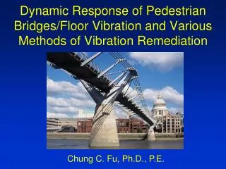 Dynamic Response of Pedestrian Bridges/Floor Vibration and Various Methods of Vibration Remediation