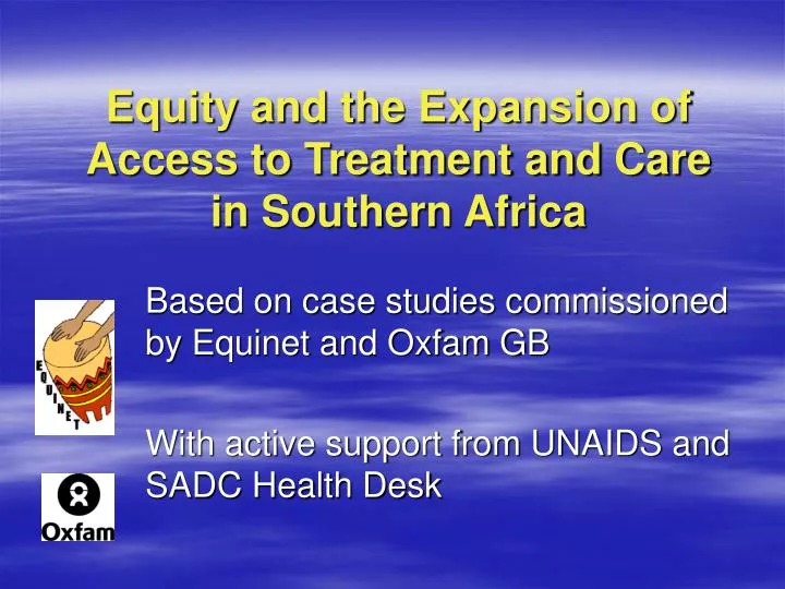 equity and the expansion of access to treatment and care in southern africa