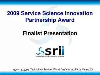 2009 Service Science Innovation Partnership Award Finalist Presentation