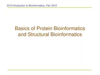 Basics of Protein Bioinformatics and Structural Bioinformatics