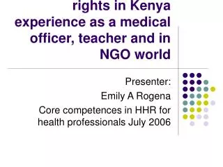 Medicine and human rights in Kenya experience as a medical officer, teacher and in NGO world