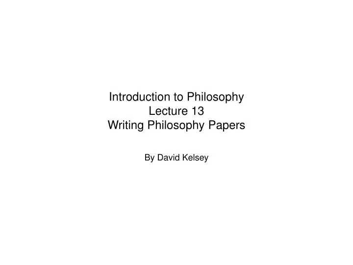 introduction to philosophy lecture 13 writing philosophy papers