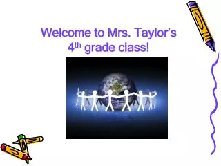 Welcome to Mrs. Taylor’s 4 th grade class!