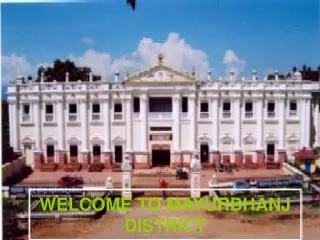 WELCOME TO MAYURBHANJ DISTRICT