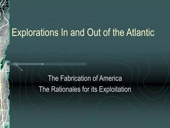 explorations in and out of the atlantic