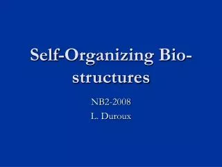 Self-Organizing Bio-structures
