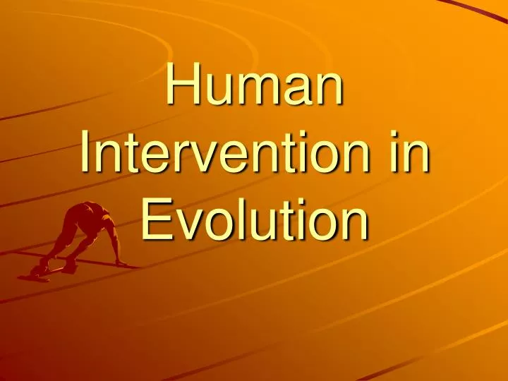 human intervention in evolution