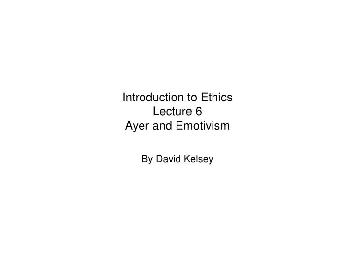 introduction to ethics lecture 6 ayer and emotivism