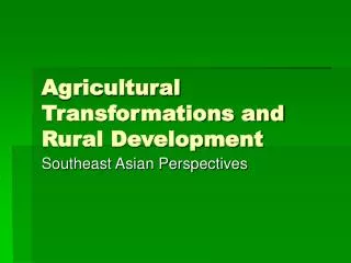 Agricultural Transformations and Rural Development