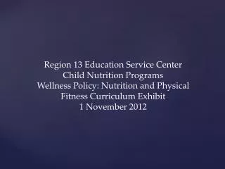 Region 13 Education Service Center Child Nutrition Programs Wellness Policy: Nutrition and Physical Fitness Curriculum