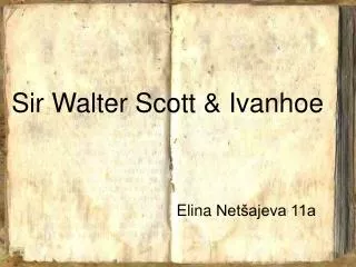 Sir Walter Scott &amp; Ivanhoe