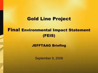 Gold Line Project Final Environmental Impact Statement (FEIS) JEFFTAAG Briefing