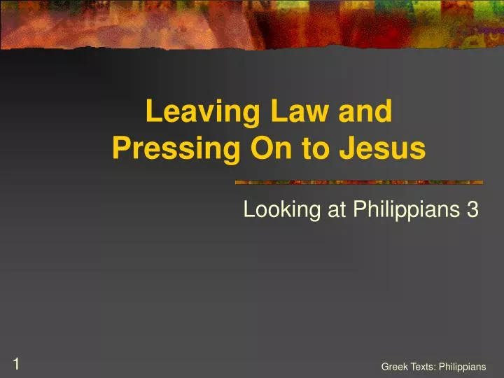 leaving law and pressing on to jesus
