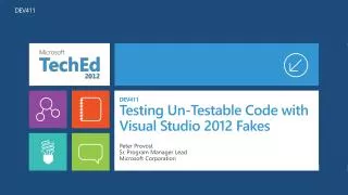 DEV411 Testing Un-Testable Code with Visual Studio 2012 Fakes