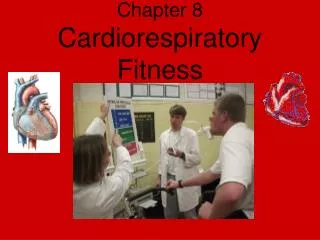 Chapter 8 Cardiorespiratory Fitness