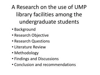 A Research on the use of UMP library facilities among the undergraduate students