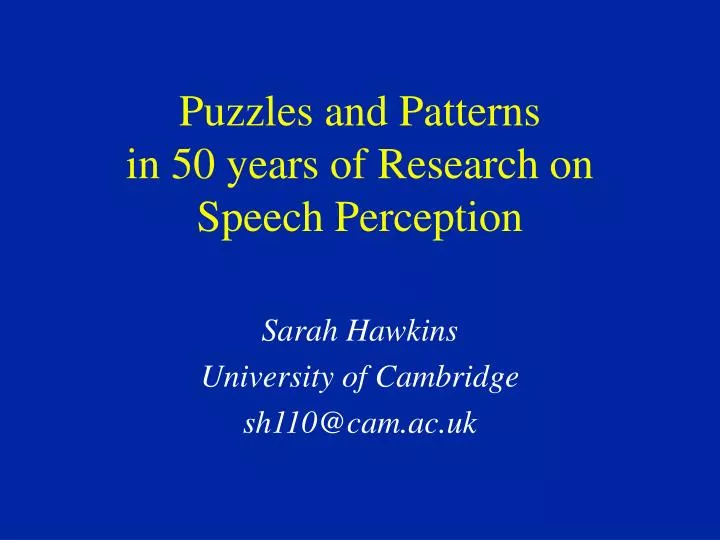 puzzles and patterns in 50 years of research on speech perception