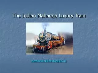 PPT- The Indian Mahraja is a luxury train in India.