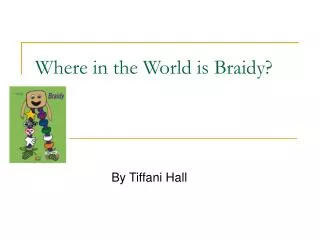 Where in the World is Braidy?