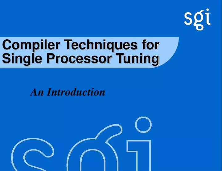 compiler techniques for single processor tuning
